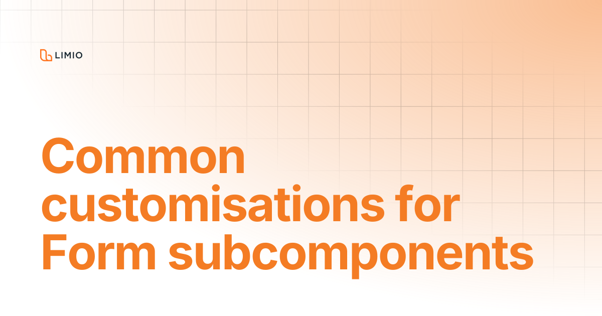 Common customisations for Form subcomponents | Components | Limio Docs